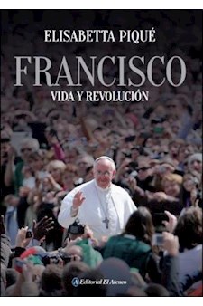 Papel Francisco. Vida Y Revolucion