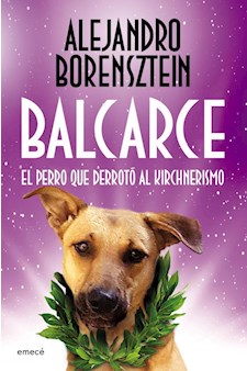 Papel Balcarce, El Perro Que Derrotó Al Kirchnerismo