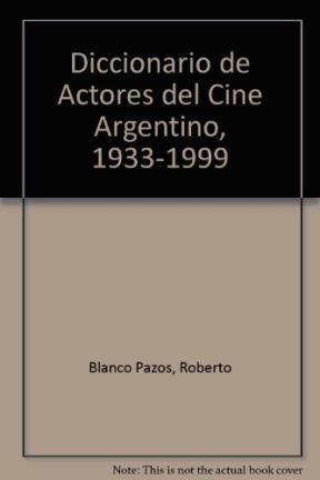 Papel Diccionario De Actores Del Cine Argentino (1933-19 1A.Ed