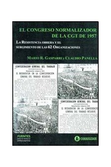 Papel El  Congreso Normalizador De La Cgt De 1957. La Resistencia Obrea Y El Surgimiento De Las 62 Organiz