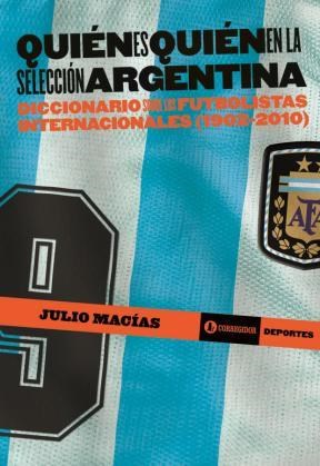 Papel Quien Es Quien En La Selección Argentina. Diccionario Sobre Los Futbolistas Internacionales (1902-20