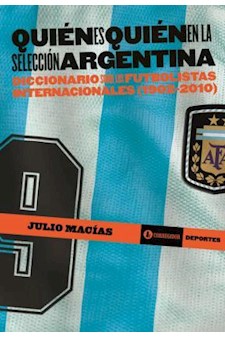 Papel Quien Es Quien En La Selección Argentina. Diccionario Sobre Los Futbolistas Internacionales (1902-20