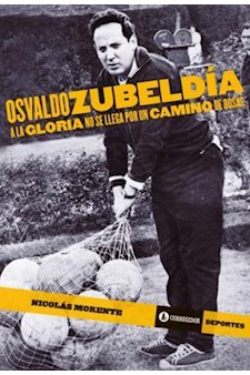 Papel Osvaldo Zubeldia. A La Gloria No Se Llega Por Un C 1A.Ed