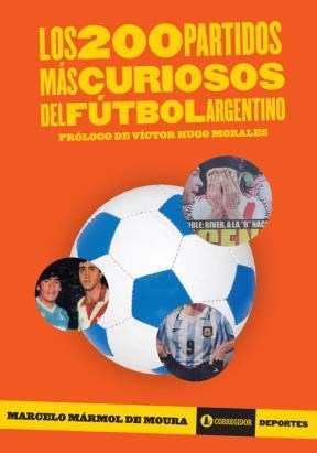 Papel Los 200 Partidos Mas Curiosos Del Futbol Argentino 1A.Ed