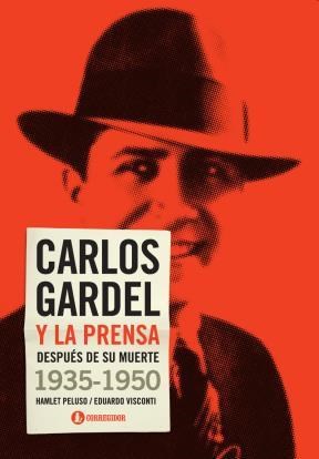 Papel Carlos Gardel Y La Prensa Despues... 1935-1950 1A.Ed