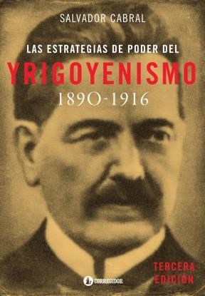 Papel Las Estrategias De Poder Del Yrigoyenismo. 1890-19 1A.Ed