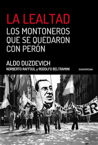 Papel La Lealtad -  Los Montoneros Que Se Quedaron Con Perón