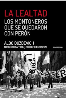 Papel La Lealtad -  Los Montoneros Que Se Quedaron Con Perón