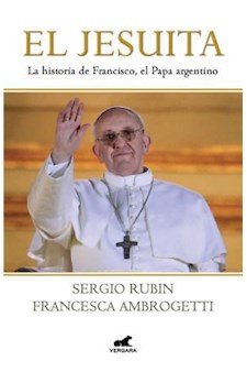 Papel Jesuita, El. La Historia De Francisco I. El Papa Argentino