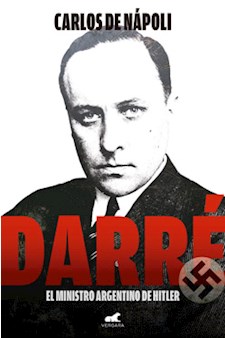 Papel Darré. El Ministro Argentino De Hitler