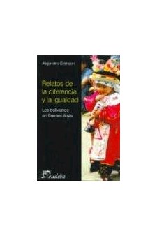 Papel Relatos De La Diferencia Y La Igualdad: Los Bolivianos En Buenos Aires