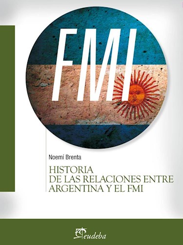 Papel Fmi Historia De Las Relaciones Entre Argentina Y El Fmi