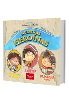 Papel Nuestras Heroínas: Juana Azurduy, María Remedios Del Valle Y Macacha Güemes