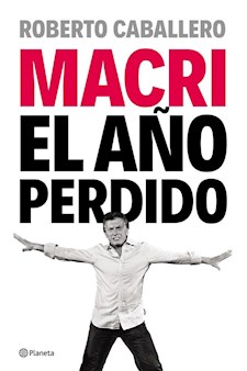 Papel Macri, El Año Perdido
