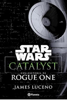 Papel Star Wars. Catalyst: Una Historia De Rogue One