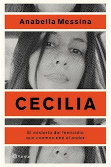 Papel Cecilia - El Misterio Del Femicidio Que Conmociono Al Poder