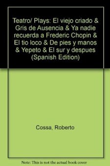 Papel Teatro 3 (El Viejo Criado, Gris De Ausencia, Ya Nadie Recuerda A Frederic Chopin, El Tío Loco, De Pi