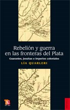 Papel Rebelión Y Guerra En Las Fronteras Del Plata