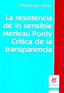 Papel Resistencia De Lo Sensible,La-Merleau-Ponty-Crítica De La Transparencia