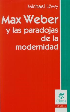 Papel Max Weber Y Las Paradojas De La Modernidad