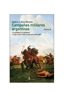 Papel Campañas Militares Argentinas - Tomo V - La Política Y La Guerra