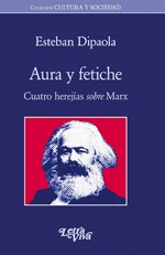 Papel Aura Y Fetiche. Cuatro Herejías Sobre Marx
