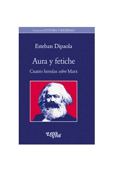 Papel Aura Y Fetiche. Cuatro Herejías Sobre Marx