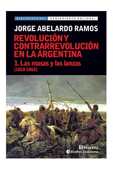Papel Masas Y Las Lanzas T.1 (1810-1862). Las Revolución Y Contrarrevolución En Argentina