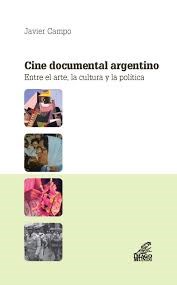 Papel Cine Documental Argentino. Entre El Arte, La Cultura Y La Política