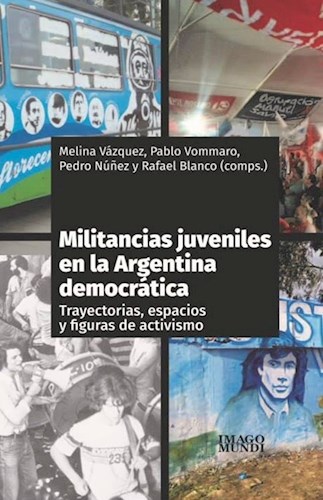 Papel Militancias Juveniles En La Argentina Democratica