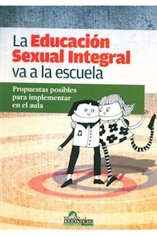 Papel Educacion Sexual Integral Va A La Escuela Propuestas Posibles Para Implementar En El Aula