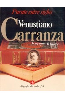 Papel Venustiano Carranza. Puente Entre Siglos