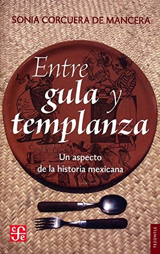 Papel Entre Gula Y Templanza: Un Aspecto De La Historia Mexicana