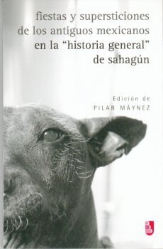 Papel Fiestas Y Supersticiones De Los Antiguos Mexicanos En La <Em>Historia General</Em> De Sahagún