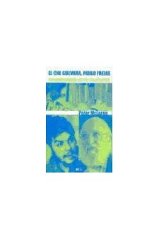 Papel Che Guevara, Paulo Freire Y La Pedagogía De La Revolución