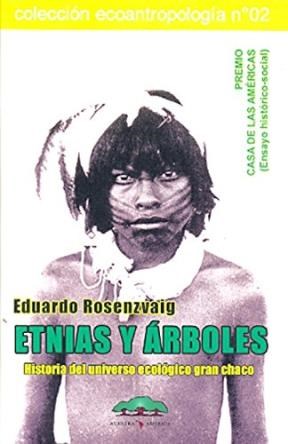 Papel Etnias Y Árboles. Historia Del Universo Ecológico Gran Chaco