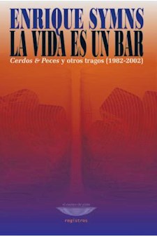 Papel La Vida Es Un Bar: Cerdos & Peces Y Otros Tragos (1982-2002)