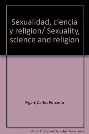 Papel Sexualidad, Religión Y Ciencia. Científicos Y Religiosos Acerca De La Sexualidad