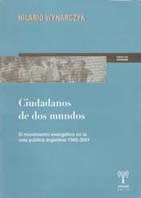 Papel Ciudadanos De Dos Mundos. El Movimiento Evangélico En La Vida Pública Argentina 1980-2001