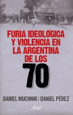Papel Furia Ideológica Y Violencia En La Argentina ´70