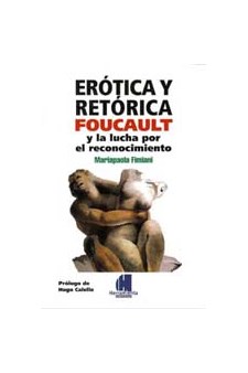 Papel Erótica Y Retórica. Foucault Y La Lucha Por El Reconocimiento