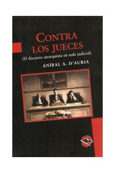 Papel Contra Los Jueces (El Discurso Anarquista En Sede Judicial)