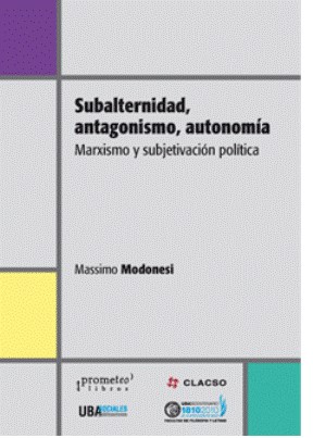 Papel Subalternidad, Antagonismo, Autonomia. Marxismo Y Subjetivacion Politica