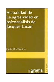 Papel Actualidad De La Agresividad En Psicoanálisis  De Jacques Lacan