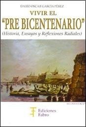 Papel Vivir En El "Pre Bicentenario" (Historia, Ensayo Y Reflexiones Radiales)