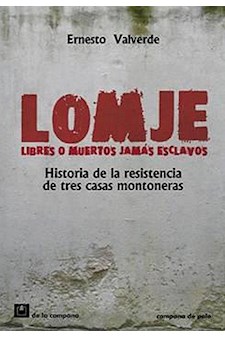 Papel Lomje (Libres O Muertos Jamás Esclavos) Historia De La Resistencia De Tres Casas Montoneras