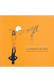 Papel La Historia De Julia, La Niña Que Tenía Sombra De Niño (Rústica)