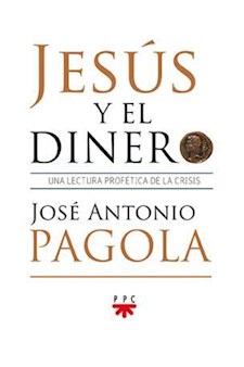 Papel Jesús Y El Dinero. Una Lectura Profética De La Crisis