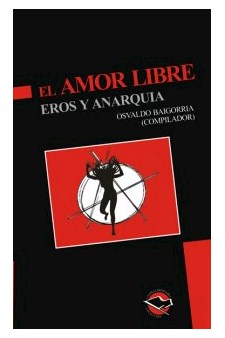 Papel El Amor Libre - Eros Y Anarquía