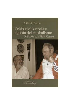 Papel Crisis Civilizatoria Y Agonía Del Capitalismo. Diálogos Con Fidel Castro